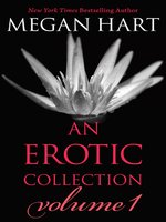 Megan Hart: An Erotic Collection Volume 1: This is What I Want\Indecent Experiment\Everything Changes\Layover